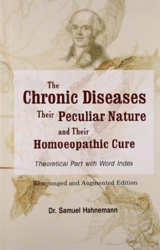 Chronic Diseases, Their Particular Nature & Their Homoeopathic Cure [Paperbac]