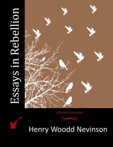 Essays in Rebellion [Paperback] [Jun 24, 2015] Nevinson, Henry Woodd] [[ISBN:1514694166]] [[Format:Paperback]] [[Condition:Brand New]] [[Author:Nevinson, Henry Woodd]] [[ISBN-10:1514694166]] [[binding:Paperback]] [[manufacturer:CreateSpace Independent Publishing Platform]] [[number_of_pages:106]] [[publication_date:2015-06-24]] [[brand:CreateSpace Independent Publishing Platform]] [[mpn:black &amp; white illustrations]] [[ean:9781514694169]] for USD 24.9