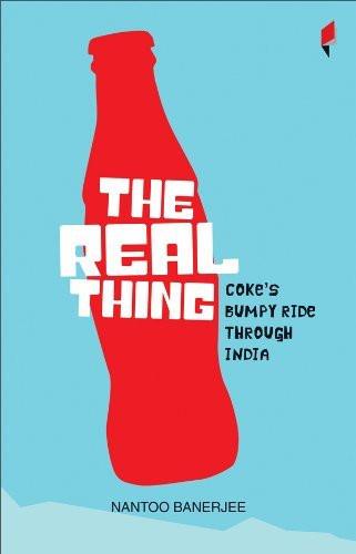 The Real Thing: Cokes Bumpy Ride Through India Banerjee, Nantoo [[ISBN:8190358057]] [[Format:Paperback]] [[Condition:Brand New]] [[Author:Nantoo Banerjee]] [[ISBN-10:8190358057]] [[binding:Paperback]] [[manufacturer:Frontpage Publications]] [[number_of_pages:250]] [[package_quantity:5]] [[publication_date:2009-12-01]] [[brand:Frontpage Publications]] [[ean:9788190358057]] for USD 24.07