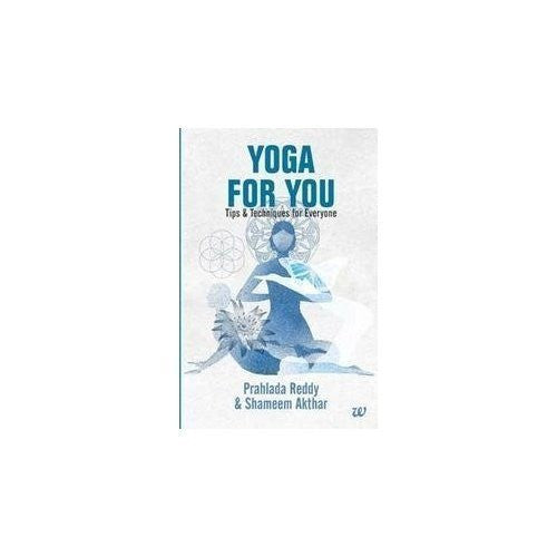Buy YOGA FOR YOU Tips & Techniques for Everyone [Oct 10, 2012] Shameem Akthar online for USD 16.41 at alldesineeds