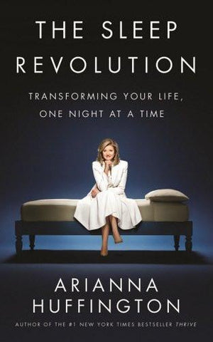 The Sleep Revolution: Transforming Your Life, One Night at a Time [Paperback]