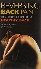Buy Reversing Back Pain: Doctor's Guide to a Healthy Back [May 30, 2008] Agarwal, online for USD 16.9 at alldesineeds