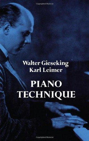 Piano Technique [Paperback] [Jun 01, 1972] Gieseking, Walter and Leimer, Karl]