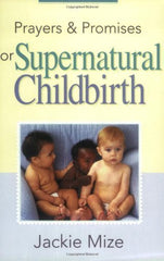Buy Prayers & Promises Of Supernatural Childbirth [Paperback] [Dec 01, 2005] Mize online for USD 15.95 at alldesineeds