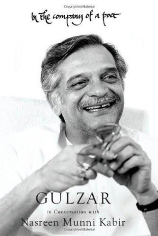In the Company of a Poet: Gulzar in Conversation with Nasreen Munni Kabir [De]