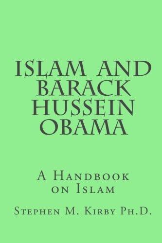 Islam and Barack Hussein Obama: A Handbook on Islam [Paperback] [Jul 20, 2010]