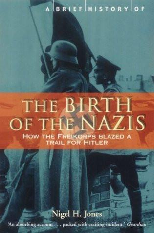 A Brief History of the Birth of the Nazis: How the Freikorps Blazed a Trail f