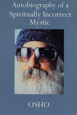 Buy Autobiography of a Spiritually Incorrect Mystic [Paperback] [Jun 09, 2001] Osho online for USD 24.35 at alldesineeds