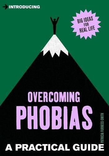 Introducing Overcoming Phobias: A Practical Guide [Paperback] [Jan 01, 2014]