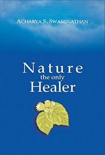 Nature the Only Healer [Paperback] [May 01, 2007] Swaminathan, Acharya S]