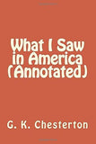 What I Saw in America (Annotated) [Paperback] [Jun 05, 2016] G. K. Chesterton]