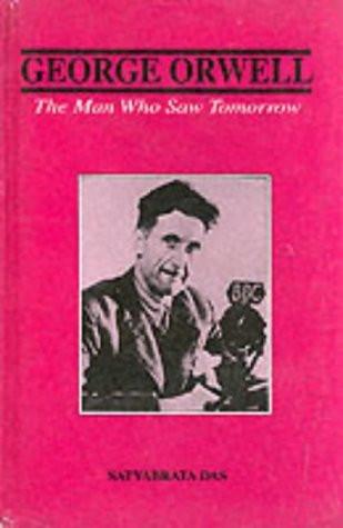 George Orwell: The Man Who Saw Tomorrow [Jan 01, 1991] Das, Satyabrata] [[ISBN:8171564356]] [[Format:Hardcover]] [[Condition:Brand New]] [[Author:Das, Satyabrata]] [[ISBN-10:8171564356]] [[binding:Hardcover]] [[manufacturer:Atlantic Publishers &amp; Distributors Pvt Ltd]] [[number_of_pages:110]] [[publication_date:1991-01-01]] [[brand:Atlantic Publishers &amp; Distributors Pvt Ltd]] [[ean:9788171564354]] for USD 18.12