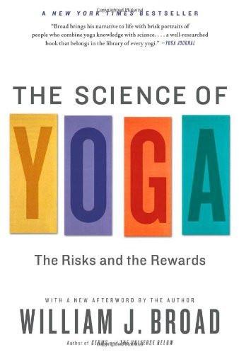 The Science of Yoga: The Risks and the Rewards [Paperback] [Dec 25, 2012] Bro]