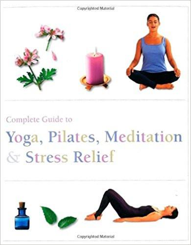 Complete Guide to Yoga, Pilates, Meditation and Stress Relief (Complete Guide Pila) Paperback – 2015
by Parragon Books (Author) ISBN10: 1445467968 ISBN13: 9781445467962 for USD 23.4