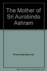 The Mother of Sri Aurobindo Ashram [Unknown Binding] Article condition is new. Please allow upto 30 days for US and a max of 2-5 weeks worldwide. we request you to please be sure of the buy/product to avoid returns/undue hassles. Please contact  us before leaving any negative feedback. for USD 13.88