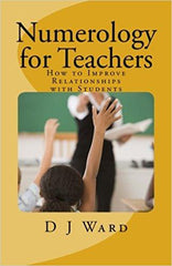 Numerology for Teachers: How to Improve Relationships With Students Paperback – Import, 21 Nov 2015
by D. J. Ward (Author), Renee Tarot (Author)