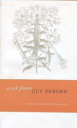 Sick Planet [Paperback] [Feb 01, 2008] Debord, Guy and Nicholson-Smith, Donald]