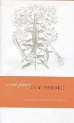 Sick Planet [Paperback] [Feb 01, 2008] Debord, Guy and Nicholson-Smith, Donald]