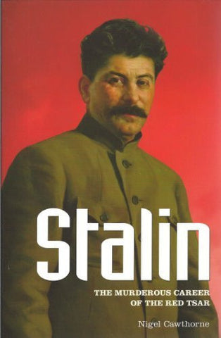 Buy Stalin: The Murderous Career of the Red Tsar [Paperback] [Sep 01, 2012] Cawthorne online for USD 20.42 at alldesineeds