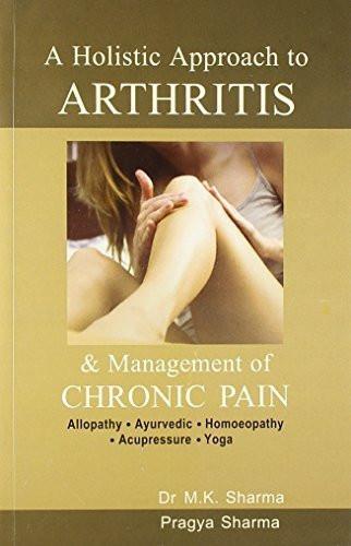 A Holistic Approach to Arthritis & Management of Chronic Pain [Paperback] [Ju]