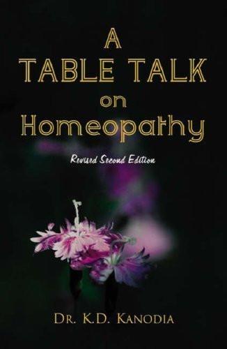 A Table Talk on Homeopathy [Paperback] [Jun 30, 2007] Kanodia, K. D.]