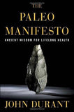 The Paleo Manifesto: Ancient Wisdom for Lifelong Health [Paperback] [May 20,]
