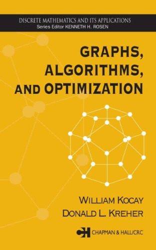 Graphs, Algorithms, and Optimization [Hardcover] [Nov 29, 2004] Kocay, Willia]