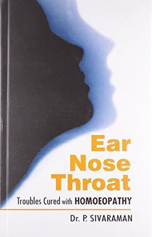 Buy E.n.t. Troubles Cured With Homoeopathy [Hardcover] [Jun 30, 2005] Sivaraman, P. online for USD 21.58 at alldesineeds