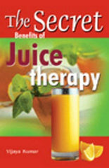 Buy Secret Benefits of Juice Therapy [Feb 01, 2012] Kumar, Vijaya online for USD 13.38 at alldesineeds