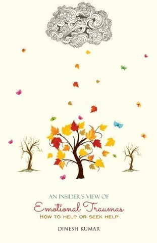 Buy An Insider's View of Emotional Traumas [Paperback] [Sep 25, 2014] Kumar, Dinesh online for USD 17.74 at alldesineeds