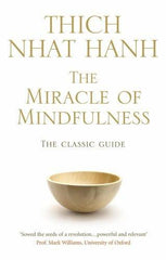 The Miracle of Mindfulness: The Classic Guide to Meditation by the World's Mo