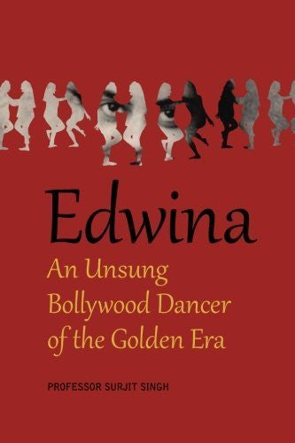 Buy Edwina: An Unsung Bollywood Dancer of the Golden Era [Paperback] [Jul 09, online for USD 16.27 at alldesineeds