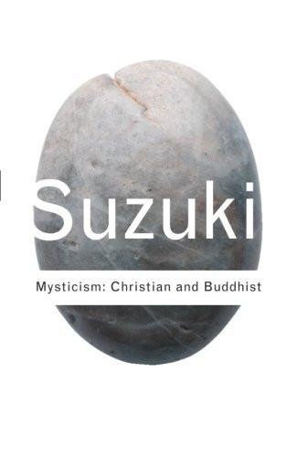 Mysticism: Christian and Buddhist [Paperback] [Aug 02, 2002] Suzuki, D.T.] Additional Details<br>
------------------------------



Package quantity: 1

 [[ISBN:0415285860]] [[Format:Paperback]] [[Condition:Brand New]] [[author:Suzuki, D.T.]] [[binding:Paperback]] [[edition:2]] [[manufacturer:Routledge]] [[number_of_pages:200]] [[publication_date:2002-08-04]] [[release_date:2002-05-09]] [[brand:Routledge]] [[ean:9780415285865]] [[ISBN-10:0415285860]] for USD 21.04