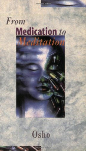 Buy From Medication to Meditation [Paperback] [Dec 03, 2004] Osho online for USD 19.91 at alldesineeds