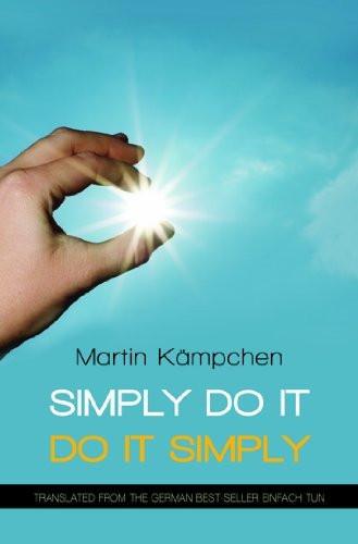 Simply Do It Do It Simply [Jan 01, 2013] Martin Kampchen] [[Condition:New]] [[ISBN:9381523568]] [[author:Martin Kampchen]] [[binding:Paperback]] [[format:Paperback]] [[manufacturer:Niyogi Books]] [[number_of_pages:99]] [[publication_date:2013-01-01]] [[brand:Niyogi Books]] [[ean:9789381523568]] [[ISBN-10:9381523568]] for USD 13.33