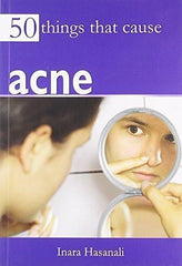 50 Things That Cause Acne [Aug 01, 2012] Hasanali, Inara]