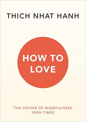 How to Love Paperback – 24 Oct 2016
by Thich Nhat Hanh  (Author) ISBN10: 1846045177 ISBN13: 9781846045172 for USD 11.15