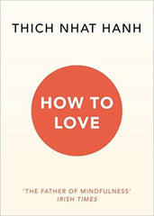 How to Love Paperback – 24 Oct 2016
by Thich Nhat Hanh  (Author) ISBN10: 1846045177 ISBN13: 9781846045172 for USD 11.15