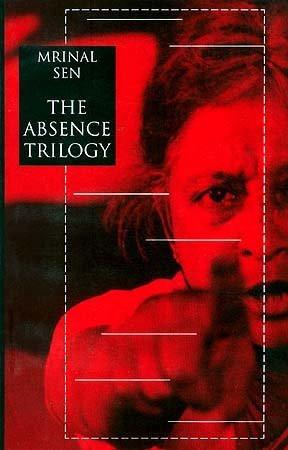 The Absence Trilogy [Jan 01, 1997] Sen, Mrinal]