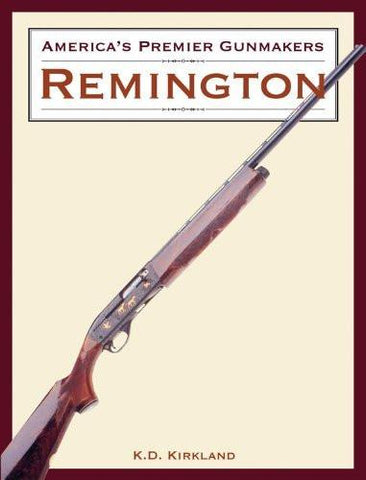 America's Premier Gunmakers: Remington [Hardcover] [Jan 01, 2004] Kirkland, K.D.] [[ISBN:157215103X]] [[Format:Hardcover]] [[Condition:Brand New]] [[Author:Kirkland, K.D.]] [[Edition:1]] [[ISBN-10:157215103X]] [[binding:Hardcover]] [[manufacturer:JG Press]] [[number_of_pages:112]] [[publication_date:2004-01-01]] [[brand:JG Press]] [[ean:9781572151031]] for USD 25.07