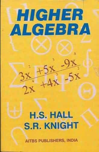 HIGHER ALGEBRA [Paperback] H.S.HALL] [[Condition:New]] [[ISBN:8174731040]] [[author:Hall]] [[binding:Paperback]] [[format:Paperback]] [[manufacturer:AITBS India]] [[publication_date:2003-01-01]] [[brand:AITBS India]] [[ean:9788174731043]] [[ISBN-10:8174731040]] for USD 23.23
