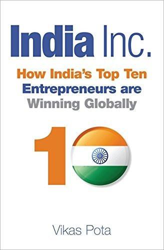 India Inc.: How India's Top Ten Entrepreneurs are Winning Globally [Jan 07, 2]
