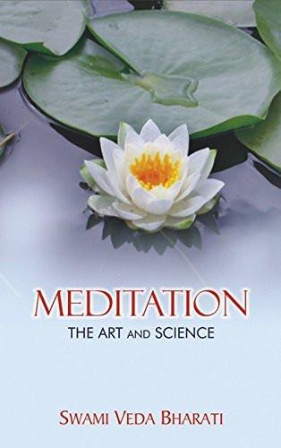 Meditation: The Art and Science [Feb 25, 2015] Bharati, Swami Veda]