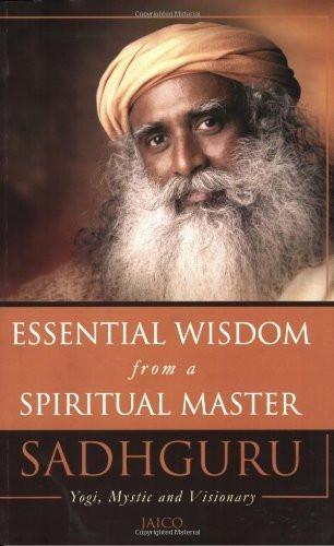 Essential Wisdom from a Spiritual Master [Paperback] [Oct 01, 2008] Sadhguru, - alldesineeds