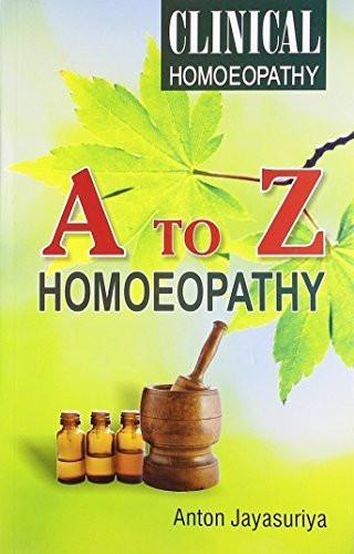 A to Z Homeopathy: A Complete Course in Clinical Homeopathy [Paperback]