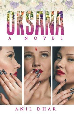 Oksana: A Novel [Paperback] [Dec 15, 2015] Dhar, Anil]
