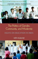 The Politics of Gender, Community, and Modernity: Essays on Education in Indi