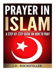 Prayer in Islam: A Step-by-Step Guide on How to Pray [Paperback] [Nov 11, 201] [[ISBN:1519263694]] [[Format:Paperback]] [[Condition:Brand New]] [[Author:Rockefeller, J. D.]] [[ISBN-10:1519263694]] [[binding:Paperback]] [[manufacturer:CreateSpace Independent Publishing Platform]] [[number_of_pages:36]] [[publication_date:2015-11-11]] [[brand:CreateSpace Independent Publishing Platform]] [[mpn:black &amp; white illustrations]] [[ean:9781519263698]] for USD 22.42