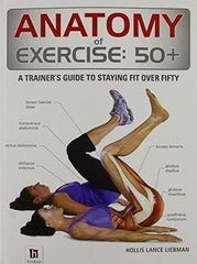 Buy Anatomy of Exercise 50+ [Dec 01, 2013] Liebman, Hollis Lance online for USD 25.35 at alldesineeds
