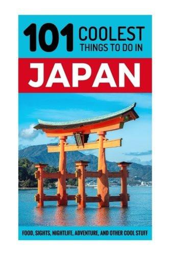 Japan: Japan Travel Guide: 101 Coolest Things to Do in Japan [Paperback] [Jul] [[ISBN:1535205687]] [[Format:Paperback]] [[Condition:Brand New]] [[Author:Coolest Things, 101]] [[ISBN-10:1535205687]] [[binding:Paperback]] [[manufacturer:CreateSpace Independent Publishing Platform]] [[number_of_pages:52]] [[publication_date:2016-07-09]] [[brand:CreateSpace Independent Publishing Platform]] [[ean:9781535205689]] for USD 21.29